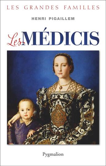 Couverture du livre « Les Médicis » de Henri Pigaillem aux éditions Pygmalion