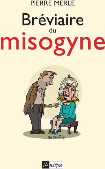 Couverture du livre « Bréviaire du misogyne » de Merle-P aux éditions Archipel