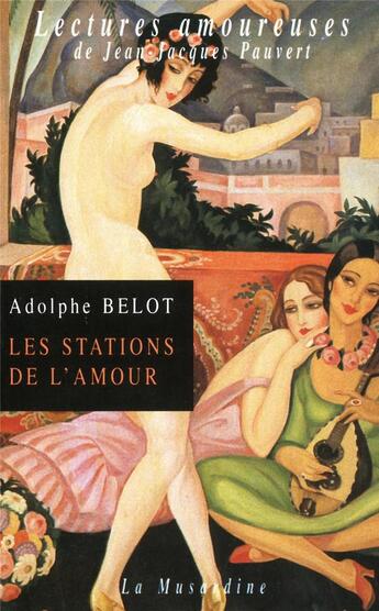 Couverture du livre « Les stations de l'amour » de Belot Adolphe aux éditions La Musardine