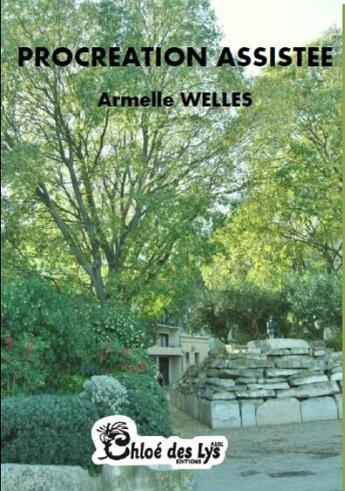 Couverture du livre « Procréation assistée » de Armelle Welles aux éditions Chloe Des Lys