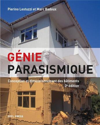 Couverture du livre « Génie parasismique : conception et dimensionnement des bâtiments (2e édition) » de Pierino Lestuzzi et Marc Badoux aux éditions Ppur