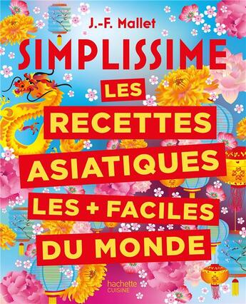 Couverture du livre « Simplissime : les recettes asiatiques les + faciles du monde » de Jean-Francois Mallet aux éditions Hachette Pratique