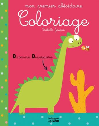 Couverture du livre « Le coloriage de mon premier abécédaire ; le dinosaure » de Isabelle Jacque aux éditions Lito