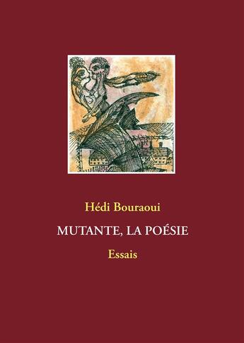 Couverture du livre « Mutante, la poésie ; Essais » de Hedi Bouraoui aux éditions Books On Demand