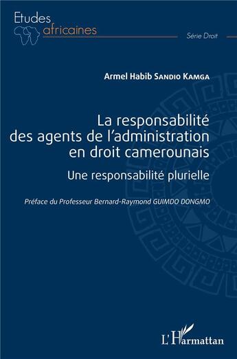 Couverture du livre « La responsabilité des agents de l'administration en droit camerounais ; une responsabilité plurielle » de Sandio Kamga A H. aux éditions L'harmattan
