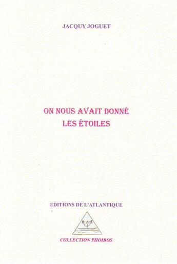 Couverture du livre « On nous avait donné les étoiles » de Jacquy Joguet aux éditions Editions De L'atlantique