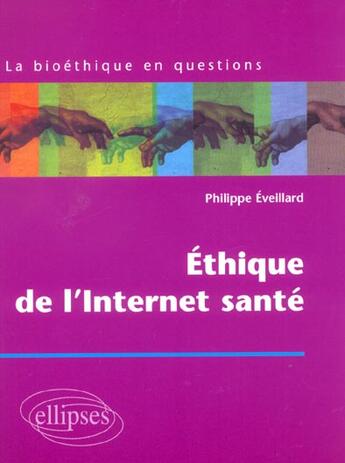 Couverture du livre « Ethique de l'internet sante » de Philippe Eveillard aux éditions Ellipses