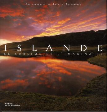 Couverture du livre « Islande ; le sublime et l'imaginaire » de Patrick Desgraupes aux éditions La Martiniere