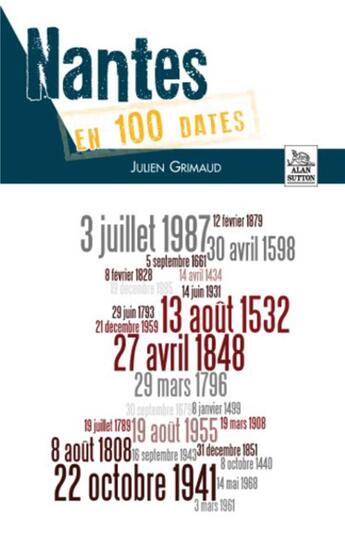 Couverture du livre « Nantes en 100 dates » de Julien Grimaud aux éditions Editions Sutton