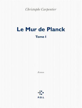 Couverture du livre « Le mur de Planck » de Christophe Carpentier aux éditions P.o.l