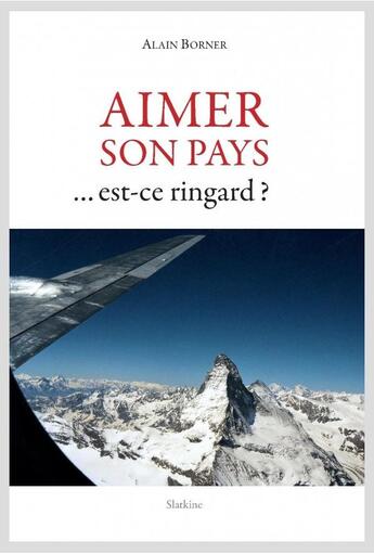 Couverture du livre « Aimer son pays... est-ce ringard ? » de Alain Borner aux éditions Slatkine