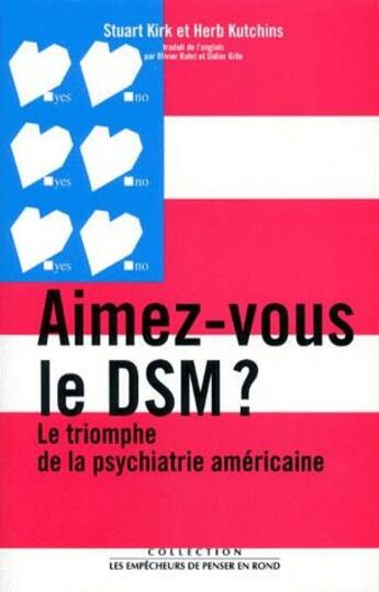 Couverture du livre « Aimez-vous le dsm ? le triomphe de la psychiatrie americaine » de Kirk/Kutchins aux éditions Empecheurs De Penser En Rond