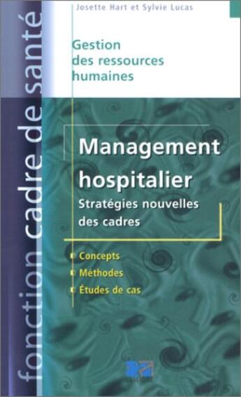 Couverture du livre « Management hospitalier. strategies nouvelles des cadres. concepts. methodes. etu » de Hart aux éditions Lamarre