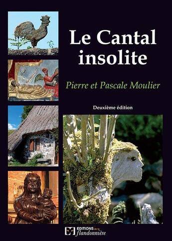 Couverture du livre « Le Cantal Insolite » de Pierre Mo et Pascale Mo aux éditions Flandonniere