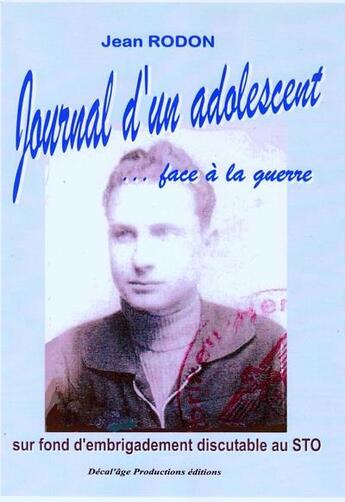 Couverture du livre « Journal d'un adolescent face à la guerre » de Rodon Jean aux éditions Decal'age