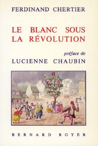 Couverture du livre « Le Blanc sous la Révolution » de Ferdinand Chertier aux éditions Royer Editions