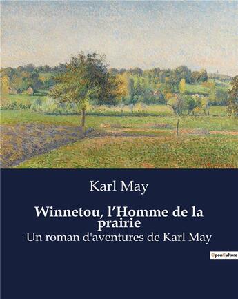 Couverture du livre « Winnetou, l'Homme de la prairie : Un roman d'aventures de Karl May » de Karl May aux éditions Culturea