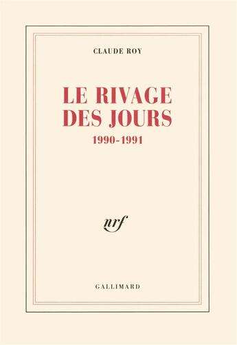 Couverture du livre « Le rivage des jours - (1990-1991) » de Claude Roy aux éditions Gallimard