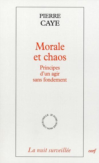Couverture du livre « Morale et chaos » de Pierre Caye aux éditions Cerf