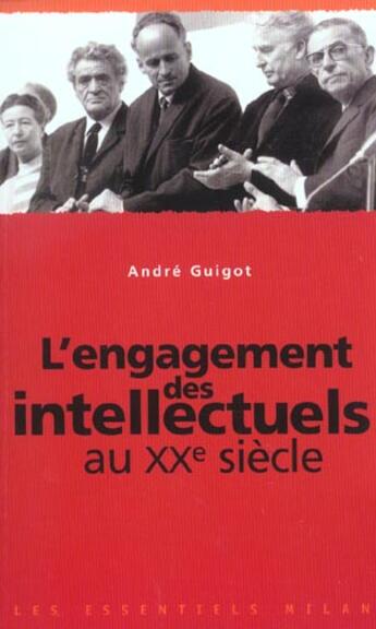 Couverture du livre « Lengagement des intellectuels au xxe siecle » de Andre Guigot aux éditions Milan