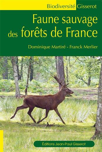 Couverture du livre « Faune sauvage des forêts de France » de Dominique Martire et Franck Merlier aux éditions Gisserot