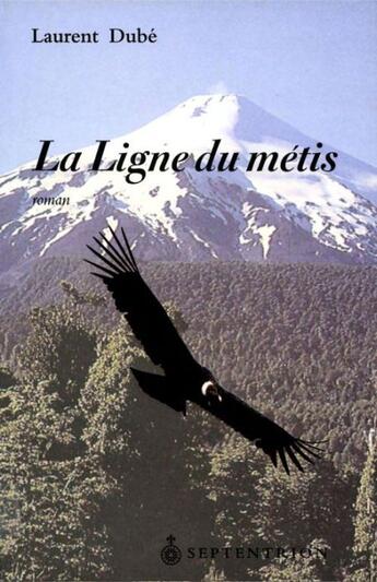 Couverture du livre « La ligne du métis » de Laurent Dube aux éditions Pu Du Septentrion