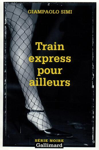 Couverture du livre « Train express pour ailleurs » de Giampaolo Simi aux éditions Gallimard