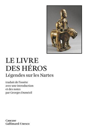 Couverture du livre « Le livre des héros ; legendes sur les Nartes » de Anonyme aux éditions Gallimard