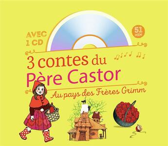 Couverture du livre « 3 contes du pere castor - au pays des freres grimm (+ cd) » de Jacob Grimm aux éditions Pere Castor