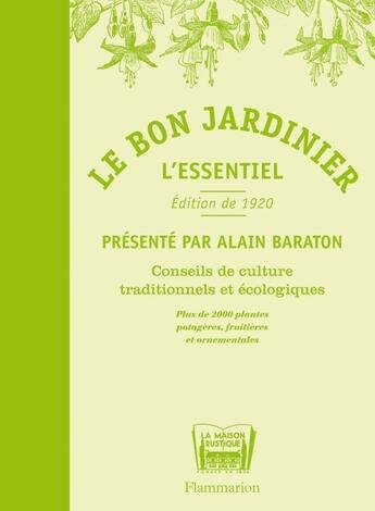 Couverture du livre « Le bon jardinier ; l'essentiel ; conseils de culture traditionnels et écologiques » de Alain Baraton aux éditions Maison Rustique