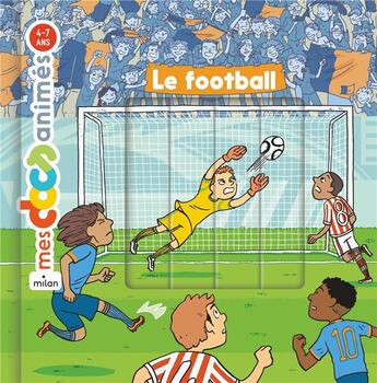 Couverture du livre « Le football » de Stephane Frattini et Stephanie Ledu et Benjamin Strickler aux éditions Milan