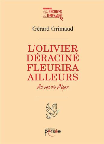 Couverture du livre « L'olivier deracine fleurira ailleurs au revoir alger » de Grimaud Gerard aux éditions Persee