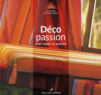 Couverture du livre « Déco passion pour toute la maison » de Herve Azenha aux éditions Editions Carpentier