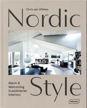 Couverture du livre « Nordic style ; warm & welcoming scandinavian interiors » de Chris Van Uffelen aux éditions Braun