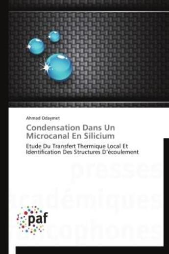 Couverture du livre « Condensation dans un microcanal en silicium » de Ahmad Odaymet aux éditions Presses Academiques Francophones