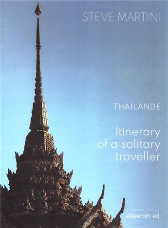 Couverture du livre « Thailand : itinerary of solitary traveller. » de Steve Martini et Amina Aouchar aux éditions Edevcom