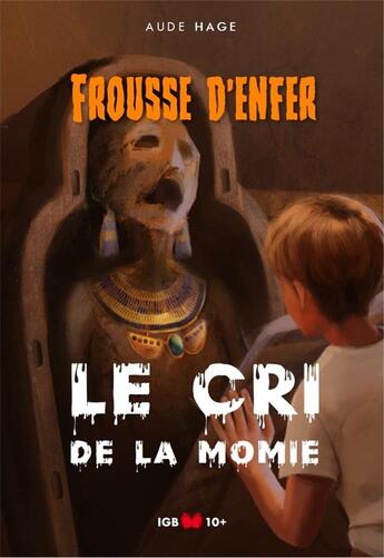 Couverture du livre « Le cri de la momie » de Aude Hage aux éditions Igb Editions