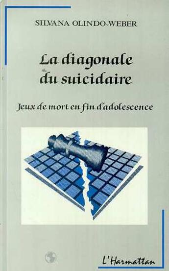 Couverture du livre « La diagonale du suicidaire - jeux de mort enfin d'adolescence » de Silvana Olindo-Weber aux éditions L'harmattan