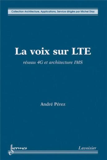 Couverture du livre « La voix sur LTE : Réseau 4G et architecture IMS » de Diaz/Perez aux éditions Hermes Science Publications