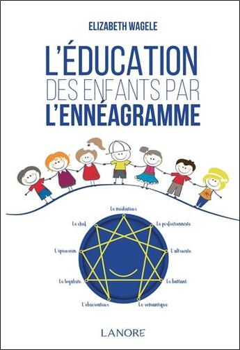 Couverture du livre « L'éducation des enfants par l'ennéagramme » de Elizabeth Wagele aux éditions Lanore