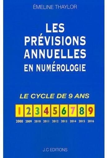 Couverture du livre « Les prévisions annuelles en numérologie ; le cycle de 9 ans » de Emeline Thaylor aux éditions Jc Editions