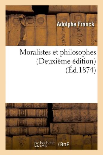 Couverture du livre « Moralistes et philosophes (deuxieme edition) » de Franck Adolphe aux éditions Hachette Bnf