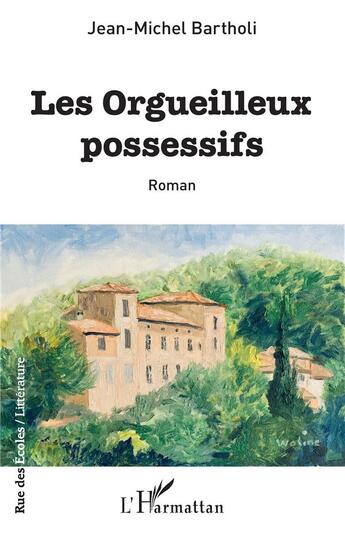 Couverture du livre « Les orgueilleux possessifs » de Jean-Michel Bartholi aux éditions L'harmattan