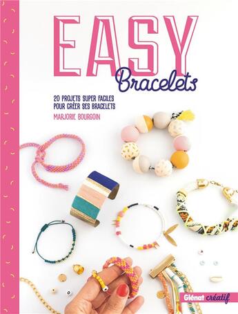 Couverture du livre « Easy bracelets ; 20 projets super faciles pour créer ses bracelets » de Marjorie Bourgoin aux éditions Glenat