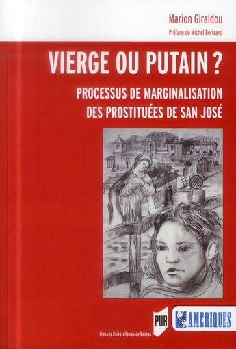 Couverture du livre « Vierge ou putain ? ; processus de marginalisation des prostituées de San José » de Marion Giraldou aux éditions Pu De Rennes