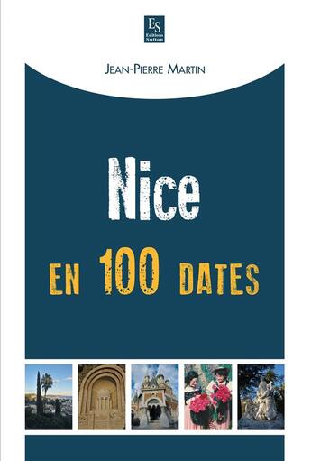 Couverture du livre « Nice en 100 dates » de Jean-Pierre Martin aux éditions Editions Sutton