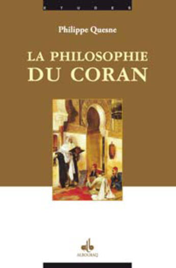 Couverture du livre « La philosophie du Coran » de Philippe Quesne aux éditions Albouraq