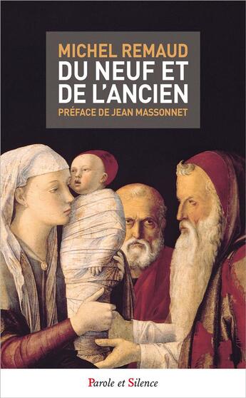 Couverture du livre « Du neuf et de l'ancien » de Michel Remaud aux éditions Parole Et Silence