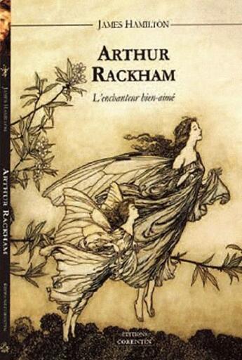 Couverture du livre « Arthur Rackham ; l'enchanteur bien-aimé » de James Hamilton aux éditions Corentin