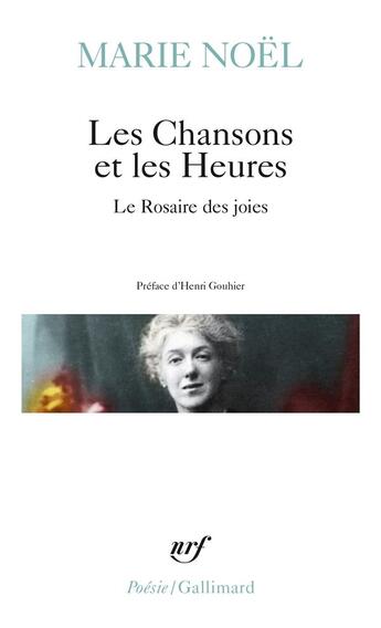 Couverture du livre « Les chansons et les heures : le rosaire des joies » de Noel Marie aux éditions Gallimard